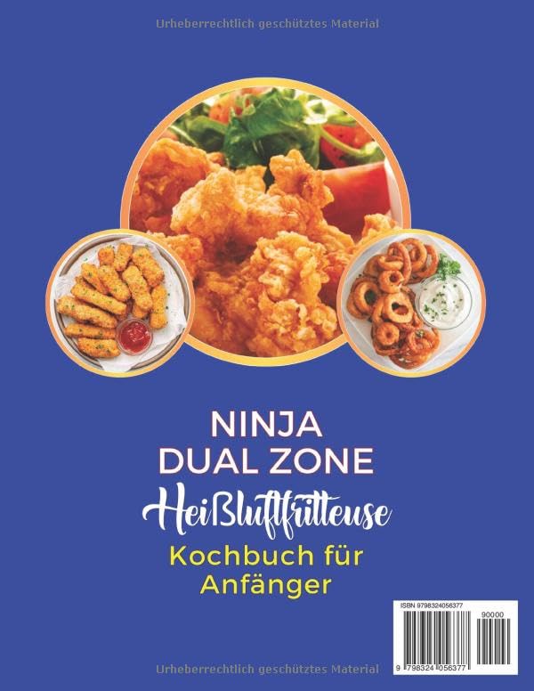 Ninja Dual Zone Heißluftfritteuse Kochbuch für Anfänger: +176 Schnell, Einfach & Lecker Rezepte für jeden Anlass | Inklusive Nährwertangaben | ... MAX CRISP, BAKE,,, mit der Ninja Airfryer.